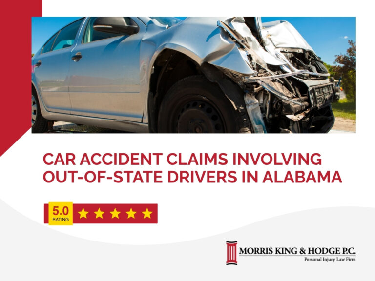 Morris, King, and Hodge personal injury law firm can help you pursue a car accident claim involving Out-of-State drivers in Alabama. Contact our firm 24/7 for a free consultation.